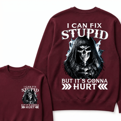 I Can Fix Stupid But It's Gonna Hurt Sweatshirts