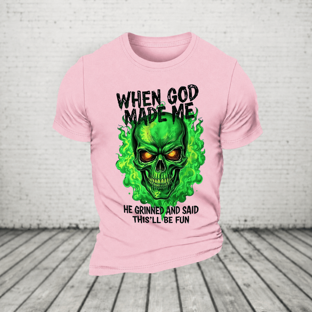 When God Made Me He Grinned And Said This’ll Be Fun Glowing Green Skull T-Shirt