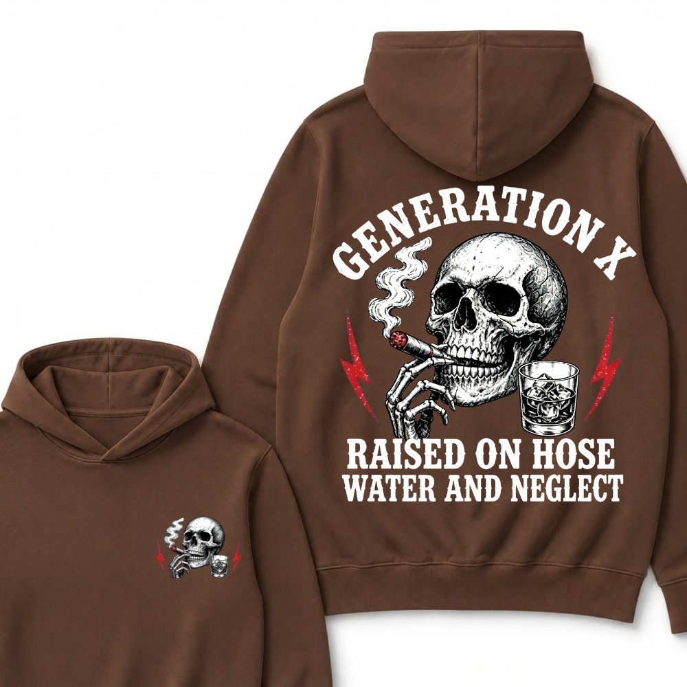 Generation X Raised On Hose Water And Neglect Hoodie
