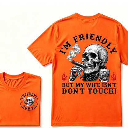 I'm Friendly，But My Wife Isn't.Don't Touch!  T-shirt