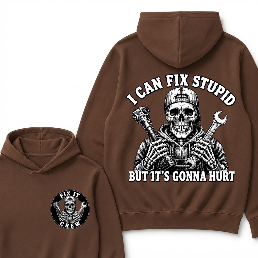 I Can Fix Stupid But It's Gonna Hurt Hoodies