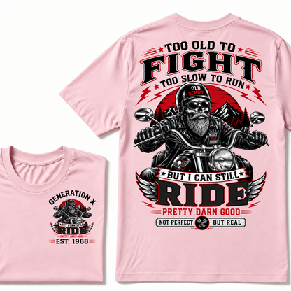Too Old To Fight, Too Slow To Run, But I Can Still Ride Generation X EST.Year T-Shirt