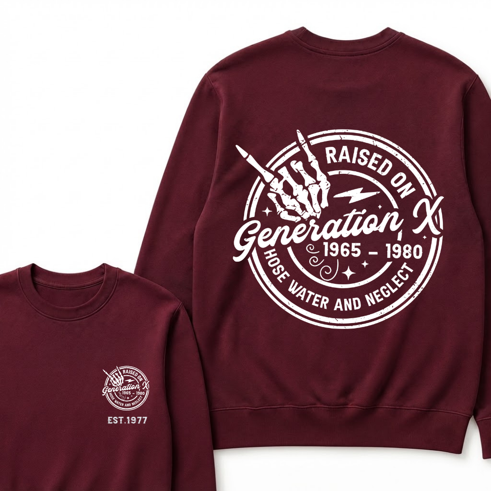 Custom Your Year Raised On Hose Water And Neglect Generation X Sweatshirts