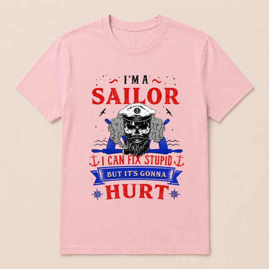I'M A SAILOR I Can Fix Stupid But It's Gonna Hurt T-Shirt，Funny Sailor Skull T-Shirt