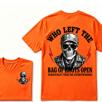 Who Left The Bag Of Idiots Open? SERIOUSLY! THEY'RE EVERYWHERE! T-shirt