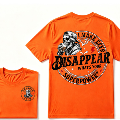 I Make Beer Disappear ,What's your Superpower ?  T-Shirt
