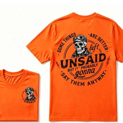 Some Things Are Better Unsaid But I'm Probably Gonna Say Them Anyway T-shirt