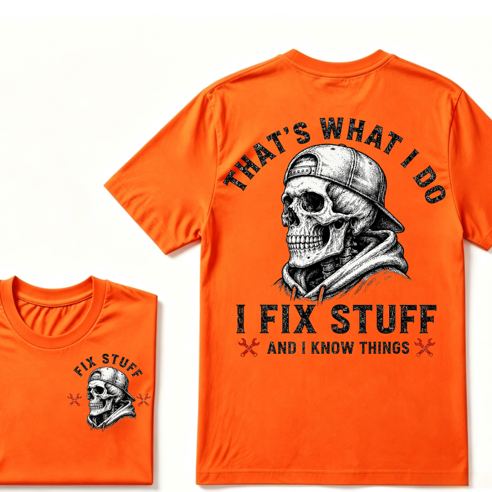 That's What I Do I Fix Stuff And I Know Things T-shirt