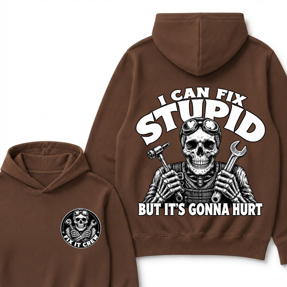 I Can Fix Stupid But It's Gonna Hurt Hoodie
