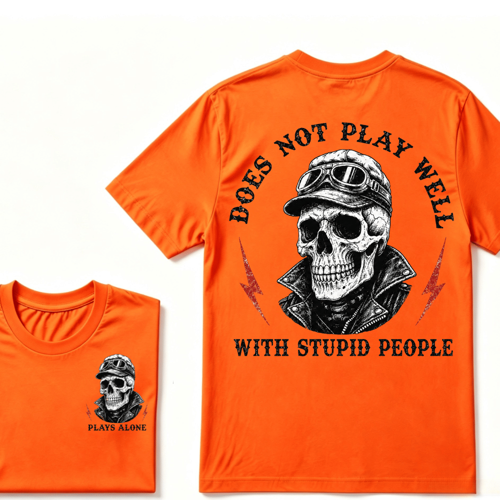 Does Not Play Well With Stupid People T-shirt