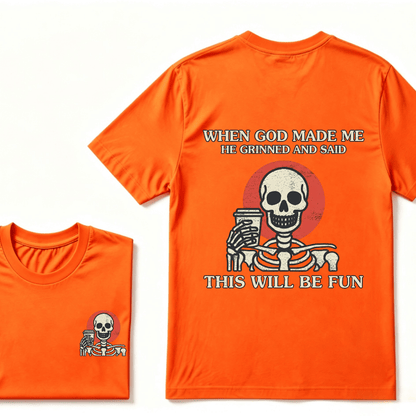 When God Made me He Grinned And Said This Will Be Fun T-Shirt