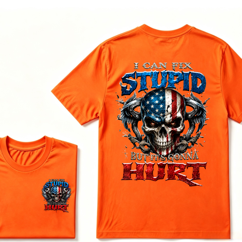 I Can Fix Stupid But It's Gonna Hurt T-Shirt