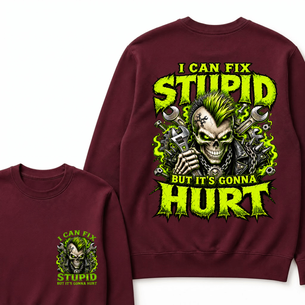 I Can Fix Stupid But It's Gonna Hurt Skull Unisex T-Shirt Sweatshirts