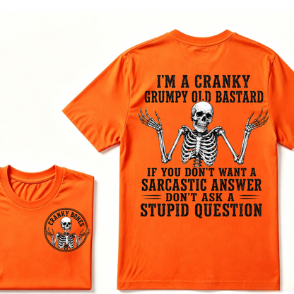 I'm A Cranky Grumpy Old Bastard If You Don't Want A Sarcastic Answer Don't Ask A Stupid Question T-Shirt