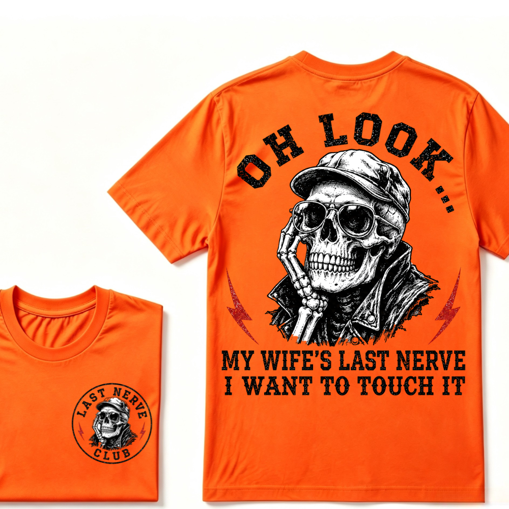 Oh Look! My Wife's Last Nerve I Want To Touch It T-shirt