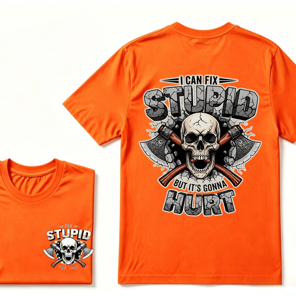 I Can Fix Stupid But It's Gonna Hurt EST.Year Skull T-Shirt