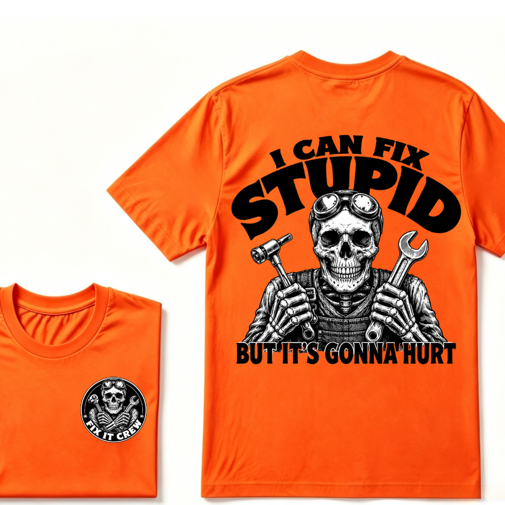I Can Fix Stupid But It's Gonna Hurt T-Shirt