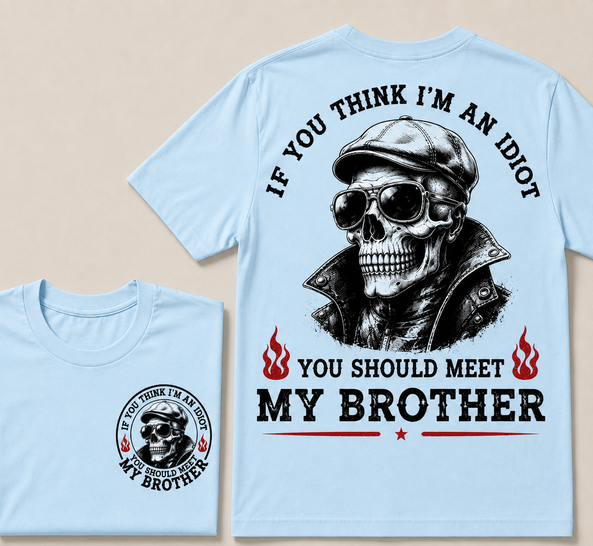 If You Think I'm An Idiot, You Should Meet My Brother T-shirt