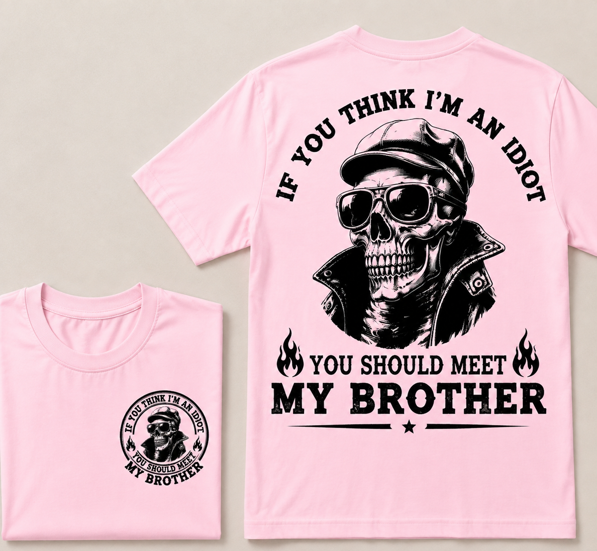 If You Think I'm An Idiot, You Should Meet My Brother T-shirt