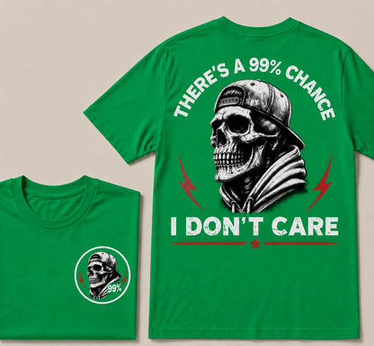 There's A 99% Chance I Don't Care T-shirt
