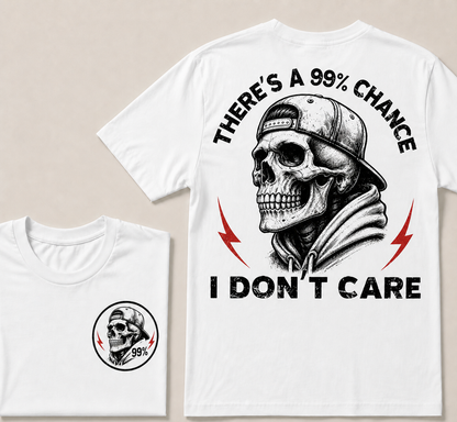 There's A 99% Chance I Don't Care T-shirt