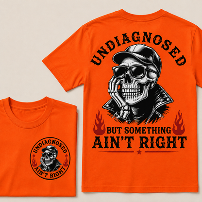 Undiagnosed But Something Ain't Right T-shirt